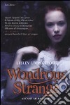 Wondrous strange. Arcane meraviglie libro di Livingston Lesley