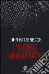 L'uomo sbagliato libro di Katzenbach John