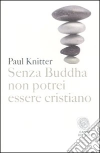 Senza Buddha non potrei essere cristiano