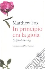 In principio era la gioia. Original blessing libro