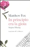 In principio era la gioia. Original blessing libro di Fox Matthew