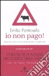 Io non pago! Come fare ricorso contro le multe da soli e in pochi minuti libro di Ponticiello Emilio