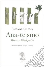 Ana-teismo. Tornare a Dio dopo Dio