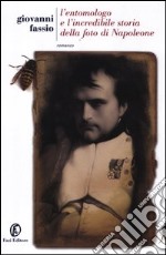 L'entomologo e l'incredibile storia della foto di Napoleone libro