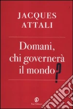 Domani, chi governerà il mondo?