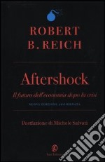 Aftershock. Il futuro dell'economia dopo la crisi libro