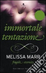 Fragile eternity. Immortale tentazione libro