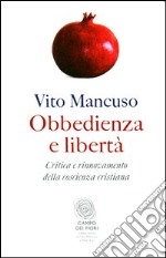 Obbedienza e libertà. Critica e rinnovamento della coscienza cristiana libro