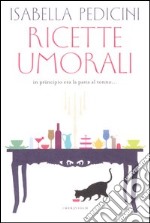 Ricette umorali. In principio era la pasta al tonno... libro