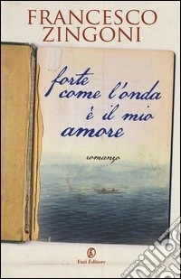 Forte come l'onda è il mio amore libro