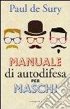 Manuale di autodifesa per maschi libro di De Sury Paul