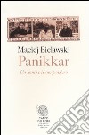 Panikkar. Un uomo e il suo pensiero libro