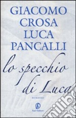 Lo specchio di Luca libro