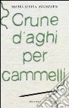 Crune d'aghi per cammelli libro di Avanzato Maria Silvia