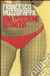 Una posizione scomoda libro di Muzzopappa Francesco