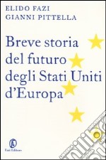 Breve storia del futuro degli stati uniti d'Europa libro