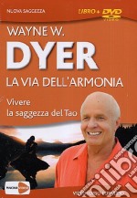 La via dell'armonia. Vivere la saggezza del tao. Con DVD libro