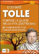 Portare la quiete nella vita quotidiana. Gli insegnamenti di un maestro straordinario. DVD. Con libro libro