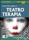 Teatroterapia. Recitare tra verità e finzione. Cofanetto. DVD. Con libro libro