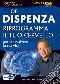 Riprogramma il tuo cervello per far evolvere la tua vita. DVD. Con libro libro