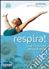 Respira! I migliori esercizi per la tua salute. DVD. Con libro libro