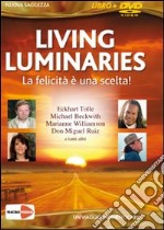 Living luminaries. La felicità è una scelta! DVD. Con libro libro