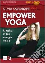 Empower yoga. Riattiva la tua energia vitale. DVD. Con libro libro