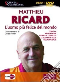 L'uomo più felice del mondo. Come la meditazione cambia il cervello: le scoperte delle neuroscienze. DVD. Con libro libro