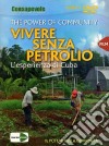 The power of community. Vivere senza petrolio. L'esperienza di Cuba. DVD. Con libro libro