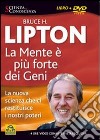 La mente è più forte dei geni. La nuova scienza che ci restituisce i nostri poteri. Con DVD libro