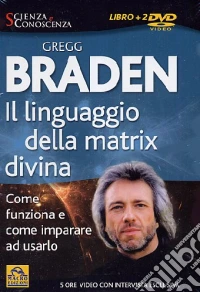 Il linguaggio della matrix divina. Come funziona e come imparare ad usarlo. Con 2 DVD libro