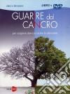 Guarire dal cancro. DVD libro