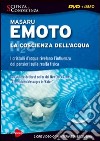 La coscienza dell'acqua. Con DVD libro