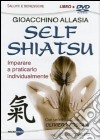 Self shiatsu. Come farsi lo shiatsu da soli. Con DVD libro di Allasia Gioachino