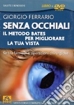 Senza occhiali. Il metodo Bates per migliorare la tua vista. Con DVD libro