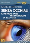 Senza occhiali. Il metodo Bates per migliorare la tua vista. Con DVD libro