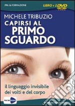 Capirsi al primo sguardo. Il linguaggio invisibile dei volti e del corpo. DVD. Con libro libro