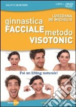 Ginnastica facciale. Metodo Visotonic. Fai un lifting naturale! Con DVD libro