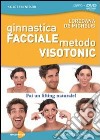 Ginnastica facciale. Metodo Visotonic. Fai un lifting naturale! Con DVD libro di De Michelis Loredana