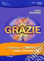 Grazie. La tecnica del campo GIA. Gratitudine incondizionata anticipata. Seminario completo. Con DVD libro