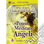 Il potere di meditare con gli angeli. DVD e 3 CD Audio. DVD libro