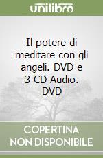 Il potere di meditare con gli angeli. DVD e 3 CD Audio. DVD libro