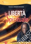 La libertà spirituale. Una giornata con il reverendo Beckwith. Con DVD libro