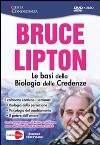 Le basi della biologia delle credenze. DVD. Con libro libro di Lipton Bruce H.