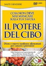 Il potere del cibo. Diete e nuove tendenze alimentari per curarsi e prevenire. DVD. Con libro libro