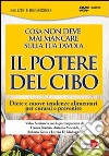 Il potere del cibo. Diete e nuove tendenze alimentari per curarsi e prevenire. DVD. Con libro libro