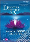 Discover the gift. Scopri il dono che è in te. DVD. Con libro libro