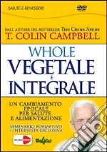 T. Colin Campbell - Whole - Vegetale E Integrale libro usato