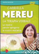 La terapia verbale. Le nostre parole spiegano le nostre malattie. DVD libro