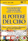 Il potere del cibo. Diete e nuove tendenze alimentari per curarsi e prevenire. DVD. Con libro libro